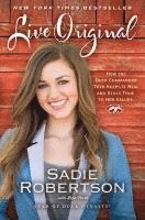 bokomslag Live Original: How the Duck Commander Teen Keeps It Real and Stays True to Her Values