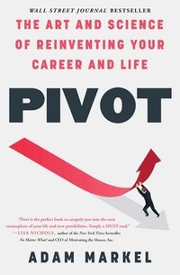 bokomslag Pivot: The Art and Science of Reinventing Your Career and Life