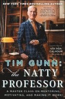 bokomslag Tim Gunn: The Natty Professor: A Master Class on Mentoring, Motivating, and Making It Work!