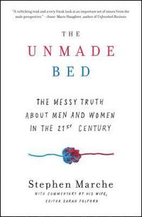 bokomslag The Unmade Bed: The Messy Truth about Men and Women in the 21st Century