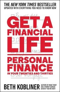 bokomslag Get a Financial Life: Personal Finance in Your Twenties and Thirties
