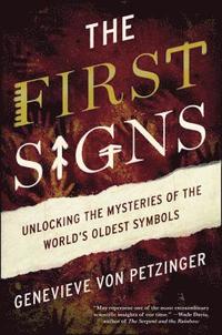 bokomslag First signs - unlocking the mysteries of the worlds oldest symbols