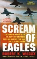 bokomslag Scream of Eagles: The Dramatic Account of the U.S. Navy's Top Gun Fighter Pilots and How They Took Back the Skies Over Vietnam