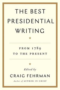 bokomslag The Best Presidential Writing