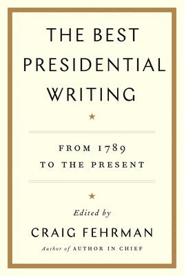 bokomslag The Best Presidential Writing