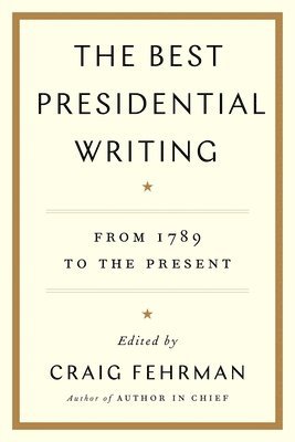 bokomslag The Best Presidential Writing: From 1789 to the Present