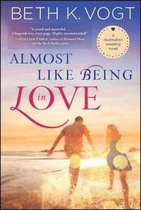 bokomslag Almost Like Being in Love: A Destination Wedding Novel
