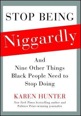 Karen Hunter - Stop Being Niggardly, Häftad