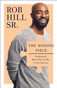 bokomslag The Missing Piece: Finding the Better Part of Me: A Love Journey