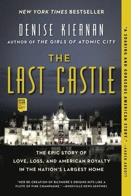 Denise Kiernan - The Last Castle: The Epic Story of Love, Loss, and American Royalty in the Nation's Largest Home, Häftad