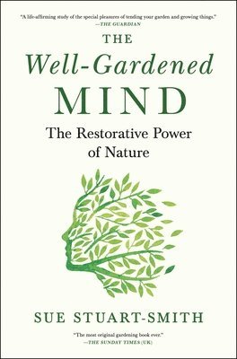 bokomslag The Well-Gardened Mind: The Restorative Power of Nature