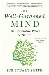 bokomslag The Well-Gardened Mind: The Restorative Power of Nature