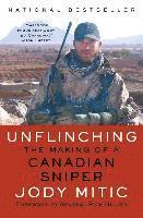 bokomslag Unflinching: The Making of a Canadian Sniper