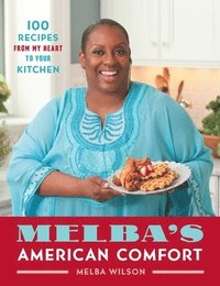 bokomslag Melba's American Comfort: 100 Recipes from My Heart to Your Kitchen