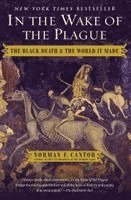 Norman F. Cantor - In the Wake of the Plague: The Black Death and the World It Made, Häftad