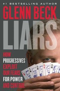 bokomslag Liars: How Progressives Exploit Our Fears for Power and Control