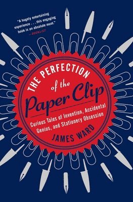 bokomslag The Perfection of the Paper Clip: Curious Tales of Invention, Accidental Genius, and Stationery Obsession