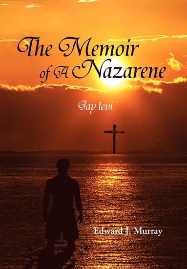 Edward J Murray - Memoir of a Nazarene, Inbunden