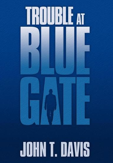 John T Davis - Trouble at Blue Gate, Inbunden