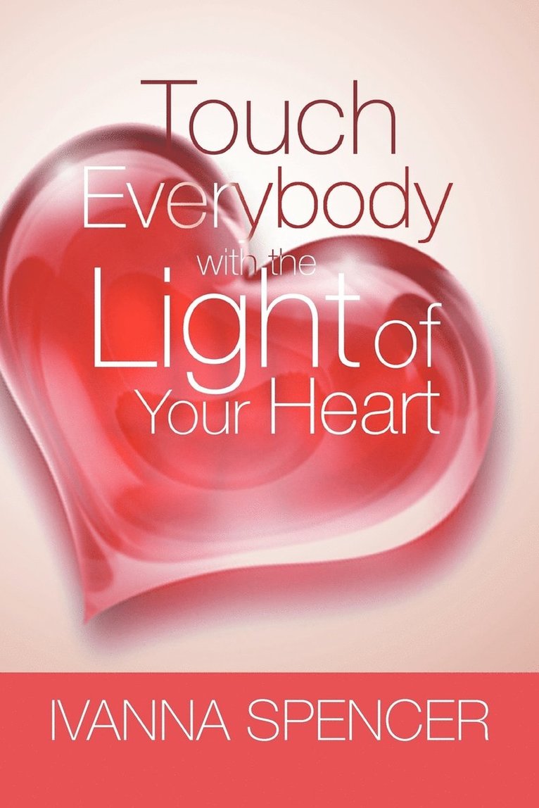 Touch Everybody with the Light of Your Heart 1