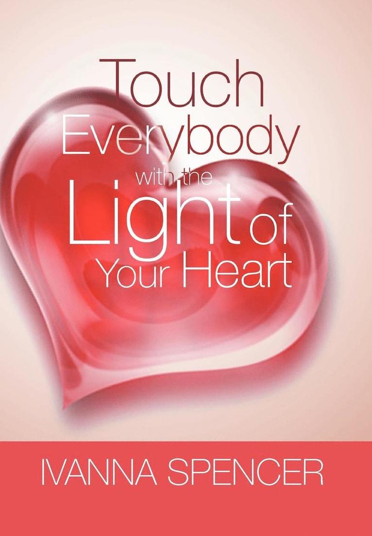 Touch Everybody with the Light of Your Heart 1