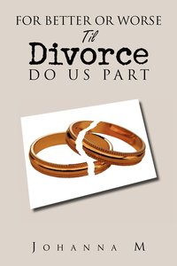 bokomslag For Better or Worse Til Divorce Do Us Part