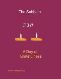 bokomslag The Sabbath - A Day of Greatfulness of Gratefulness