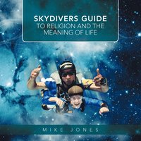 bokomslag Skydivers Guide to Religion and the Meaning of Life