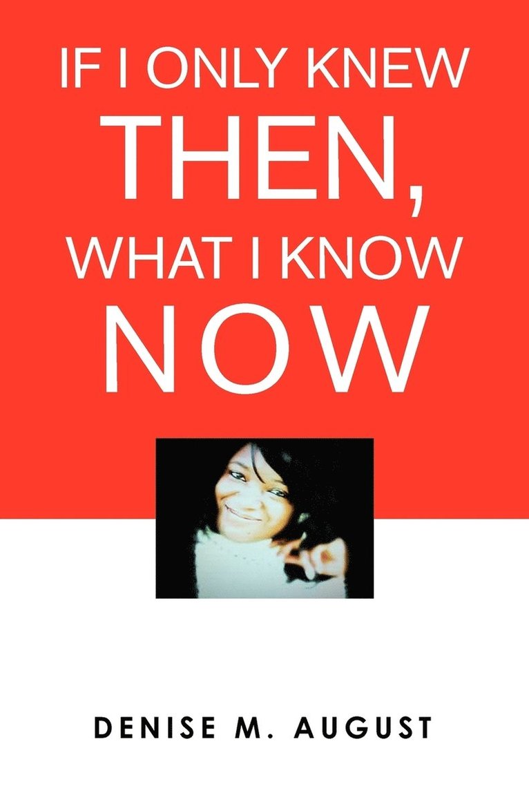 If I Only Knew Then, What I Know Now 1