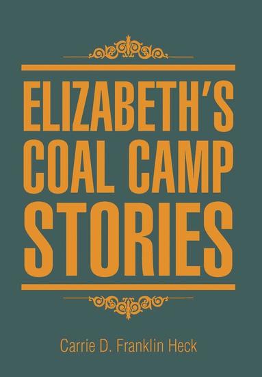 bokomslag Elizabeth's Coal Camp Stories