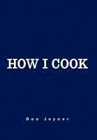 How I Cook 1