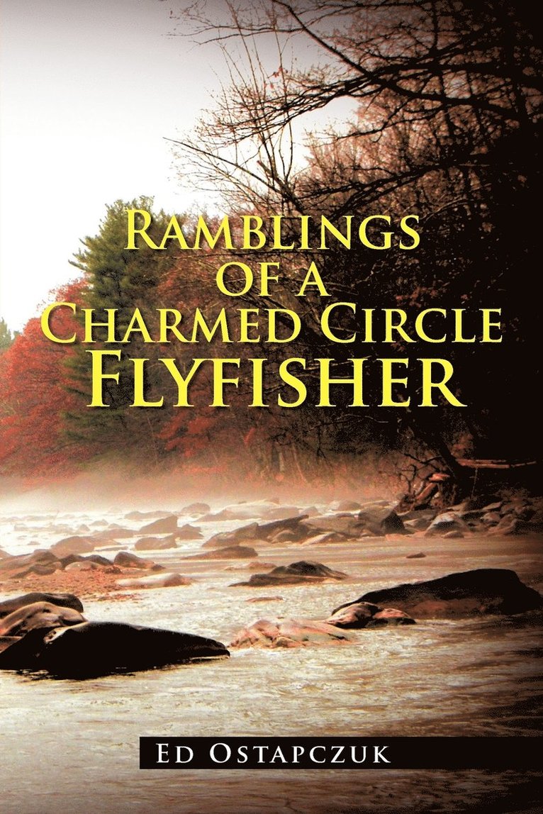 Ramblings of a Charmed Circle Flyfisher 1