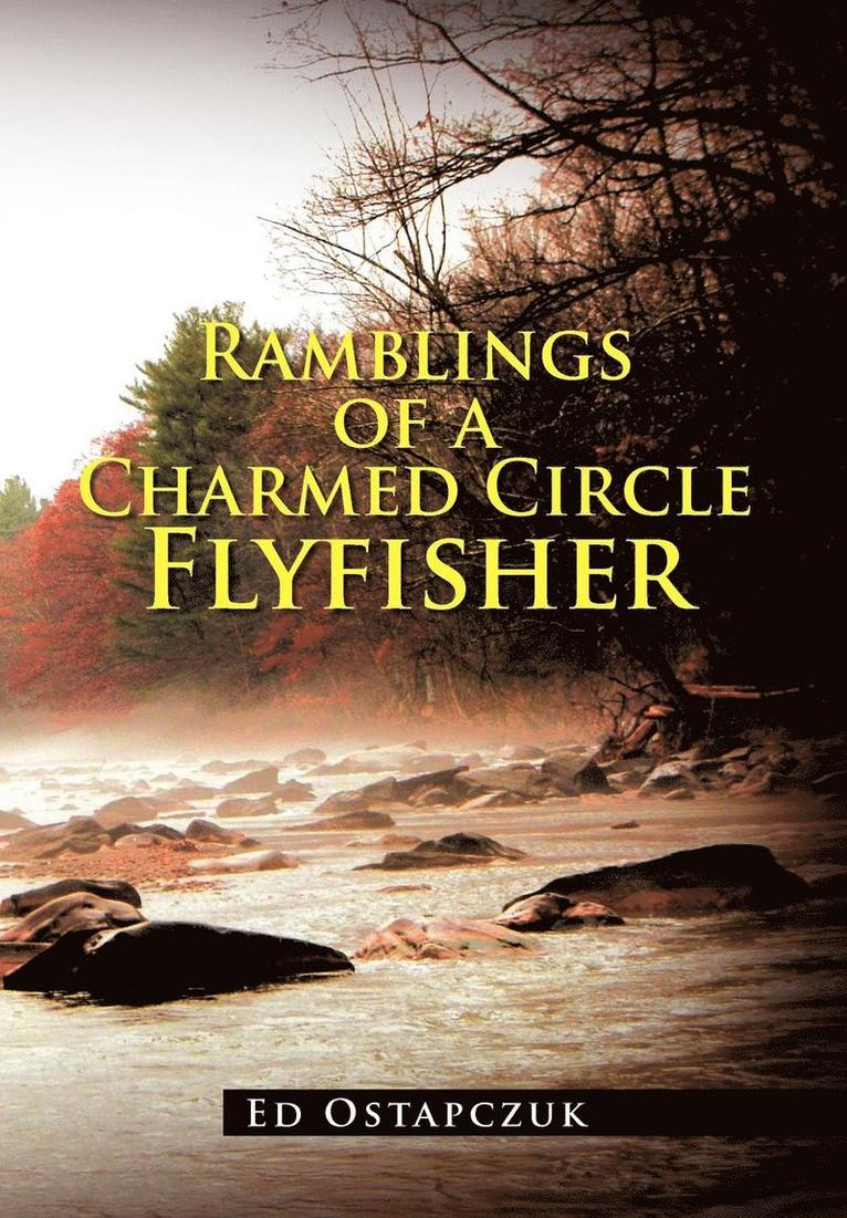 Ramblings of a Charmed Circle Flyfisher 1