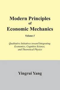 bokomslag Modern Principles of Economic Mechanics Vol. 1