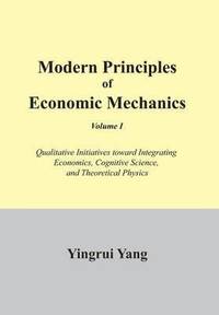 bokomslag Modern Principles of Economic Mechanics Vol. 1