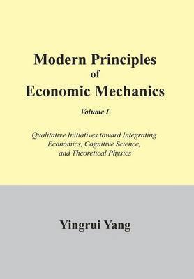 bokomslag Modern Principles of Economic Mechanics Vol. 1