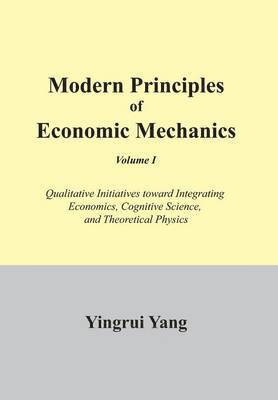 Modern Principles of Economic Mechanics Vol. 1 1
