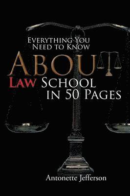 Antonette Jefferson - Everything You Need to Know about Law School in 50 Pages, Häftad