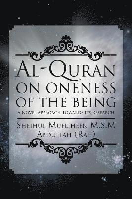 Sheihul Mufliheen M S M Abdullah (Rah, Sheihul Mufliheen M. S. M. Abdullah (Rah, Sheihul Mufliheen M.S.M Abdullah (Rah), Sheihul Mufliheen M. S. M Abdullah (Rah) - Al-Quran on Oneness of The Being, Häftad