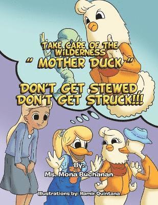 Take Care of the Wilderness! ''Mother Duck'' Don't Get Stewed, Don't Get Struck!!! 1