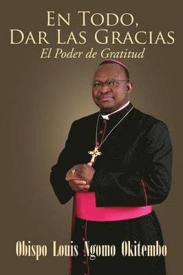 Obispo Louis Ngomo Okitembo - Todo, Dar Las Gracias, Häftad