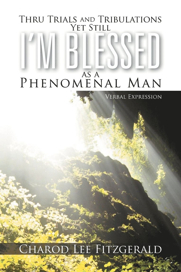Thru Trials and Tribulations Yet Still I'm Blessed as a Phenomenal Man 1