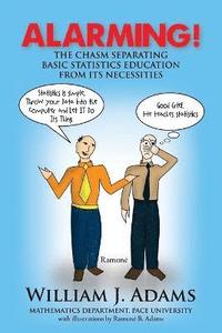 bokomslag Alarming! the Chasm Separating Basic Statistics Education from Its Necessities