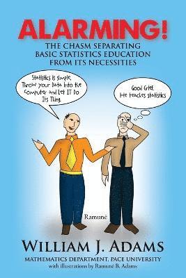 bokomslag Alarming! the Chasm Separating Basic Statistics Education from Its Necessities