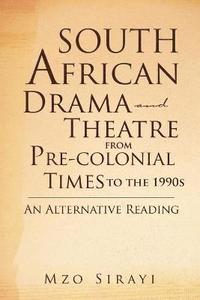 bokomslag South African Drama and Theatre from Pre-colonial Times to the 1990s