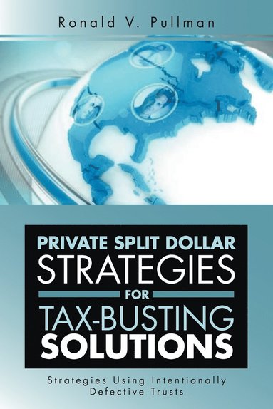 bokomslag Private Split Dollar Strategies for Tax-Busting Solutions