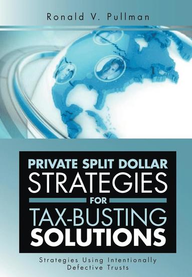 bokomslag Private Split Dollar Strategies for Tax-Busting Solutions