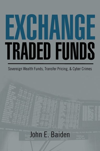 bokomslag Exchange Traded Funds Sovereign Wealth Funds, Transfer Pricing, & Cyber Crimes