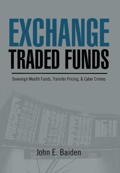 bokomslag Exchange Traded Funds Sovereign Wealth Funds, Transfer Pricing, & Cyber Crimes