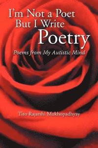 bokomslag I'm Not a Poet But I Write Poetry
